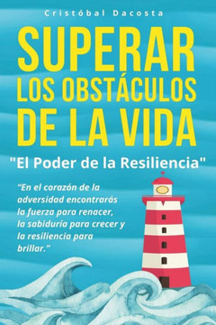 Superar los Obst?ulos de la Vida ""El Poder de la Resiliencia"": Autoayuda - Lectura F?il - Desarrollo Personal - Personalidad Positiva - Motivaci? - Superar los Obst?ulos de la Vida ""El Poder de la Resiliencia"": Autoayuda - Lectura F?il - Desarrollo Personal - Personalidad Positiva - Motivaci? -