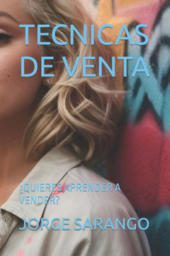 Tecnicas de Venta: ?uieres Aprender a Vender?