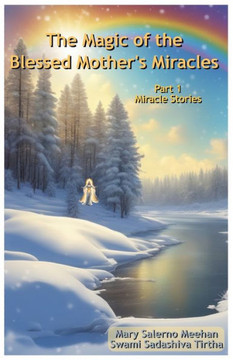 The Magic of the Blessed Mother's Miracles: Part 1