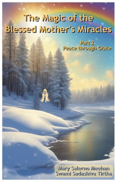 The Magic of the Blessed Mother's Miracles: Part 2 The Magic of the Blessed Mother's Miracles: Part 2