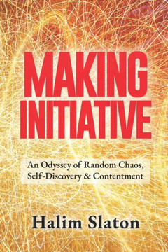 Making Initiative: An Odyssey of Random Chaos, Self-Discovery & Contentment
