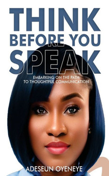 Think Before You Speak: ""Deliberate Words: A Journey Towards Mindful Communication""