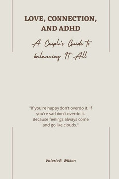 Love, Connection, and ADHD: A Couple's Guide to Balancing It all