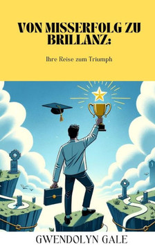 Von Misserfolg zu Brillanz: Ihre Reise zum Triumph