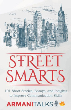 Street Smarts: 101 Short Stories, Essays, and Insights to Improve Communication Skills