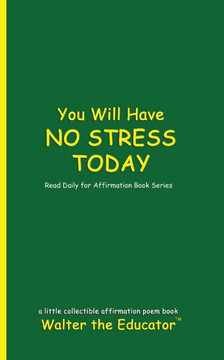 You Will Have NO STRESS TODAY: Read Daily for Affirmation Book Series