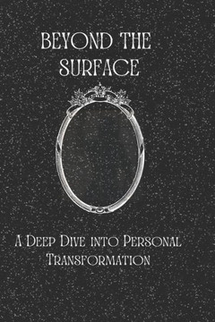 Beyond the Surface: A Deep Dive into Personal Transformation