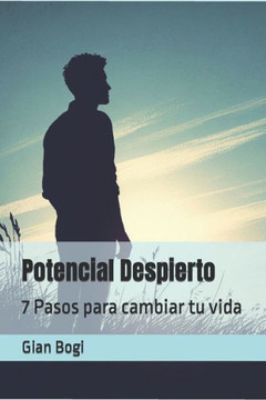 Potencial Despierto: 7 Pasos para cambiar tu vida