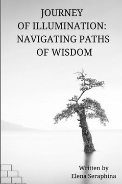 Journey of Illumination: Navigating Paths of Wisdom Journey of Illumination: Navigating Paths of Wisdom