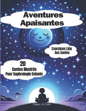 Aventures Apaisantes: 20 contes illustr? pour sophrologie enfants