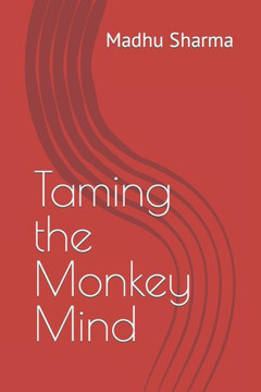 Taming the Monkey Mind Taming the Monkey Mind