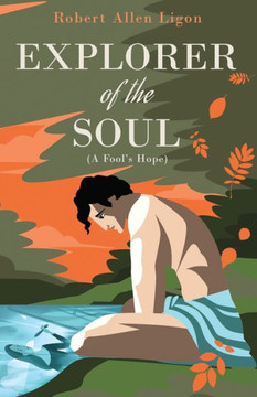 Explorer of the Soul: (A Fool's Hope)