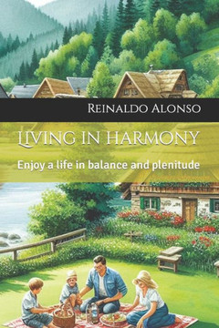 Living in harmony: Enjoy a life in balance and plenitude