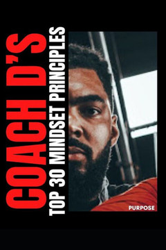 Coach D's 30 Day Mindset Challenge: 30 Practical principles to help guide you towards a purposeful life.