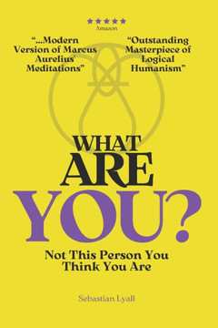 What Are You?: Not This Person You Think You Are