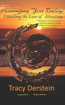 Harmonizing Your Reality: Unveiling the Law of Attraction: ""Your passport to becoming an orchestrator of your fate, sculpting a reality that res