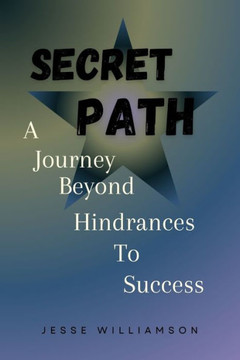 Secret path: A journey beyond the hindrances to success