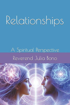 Relationships: A Spiritual Perspective Relationships: A Spiritual Perspective