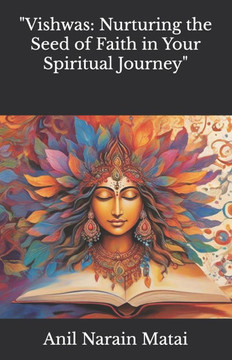 ""Vishwas: Nurturing the Seed of Faith in Your Spiritual Journey""
