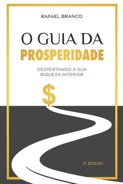 O Guia da Prosperidade: Despertando a sua riqueza interior