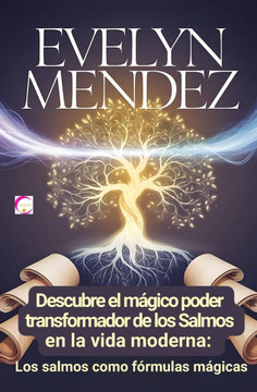Descubre el m?ico poder transformador de los Salmos en la vida moderna: Los salmos como f?mulas m?icas