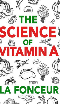 The Science of Vitamin A (Color Print): Everything You Need to Know About Vitamin A