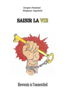 Saisir la vie: Revenir ?l'essentiel Saisir la vie: Revenir ?l'essentiel