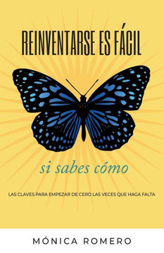 Reinventarse es f?il si sabes c?o: Las claves para empezar de cero las veces que haga falta