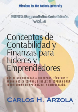 Conceptos de Contabilidad y Finanzas para L?eres y Emprendedores: M? de 630 entradas a conceptos, t?minos y acr?imos en espa?l e ingl? te espera