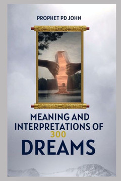 Meaning and Interpretation of 300 Dreams