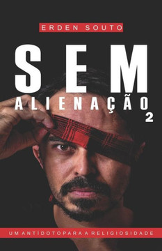 Sem Aliena?o 2: Um ant?oto para religiosidade Sem Aliena?o 2: Um ant?oto para religiosidade