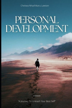 Personal Development: ""A Journey to Unleash Your Best Self""