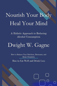 Nourish Your Body, Heal Your Mind: A Holistic Approach to Reducing Alcohol Consumption