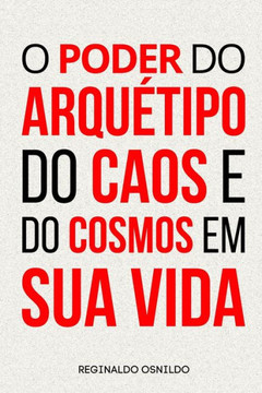 O poder do arqu?ipo do Caos e do Cosmos em sua vida O poder do arqu?ipo do Caos e do Cosmos em sua vida