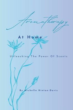Aromatherapy at Home: Unleashing the Power of Scents Aromatherapy at Home: Unleashing the Power of Scents