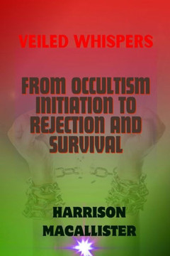 Veiled Whispers: From Occultism Initiation To Rejection And Survival