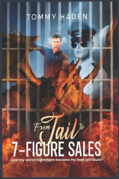 From Jail to 7-Figure Sales: How my worst nightmare became my best attribute!
