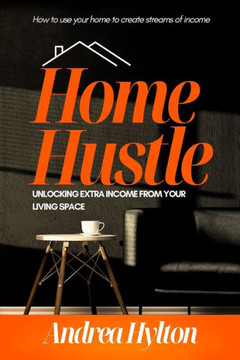 Home Hustle: Unlocking Extra Income From Your Living Space