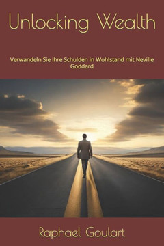 Unlocking Wealth: Verwandeln Sie Ihre Schulden in Wohlstand mit Neville Goddard