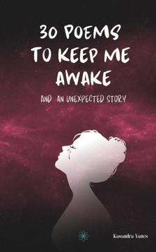 30 Poems to keep me awake: and an unexpected story