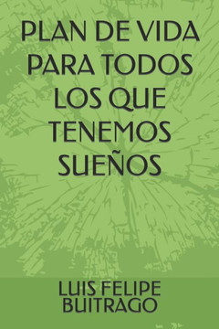Plan de Vida Para Todos Los Que Tenemos Sue?s