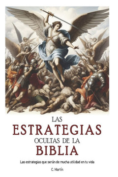 Las estrategias ocultas de la Biblia: Estrategias divinas para triunfar en la vida