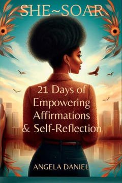 SheSoar: 21 Days of Empowering Affirmations and Self-Reflection
