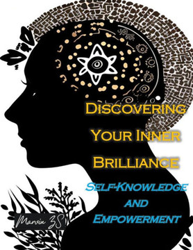 Discovering Your Inner Brilliance A Journey of Self-Knowledge and Empowerment