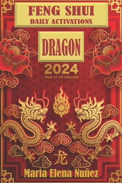 Feng Shui Daily Activations 2024 Dragon