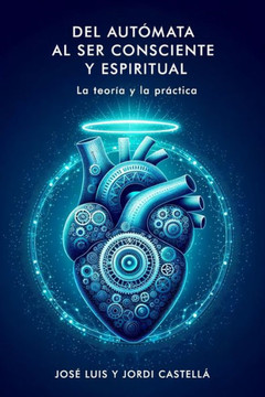 Del aut?ata al ser consciente y espiritual: La teor? y la pr?tica