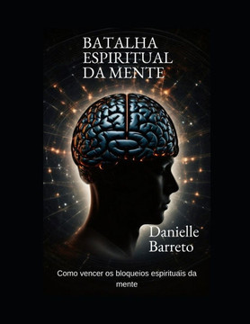 Batalha Espiritual Da Mente: Como vencer sua mente