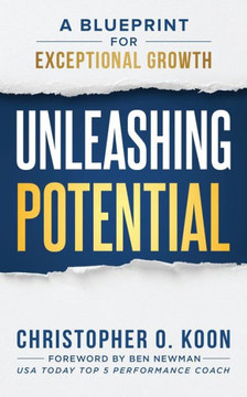 Unleashing Potential: A Blueprint for Exceptional Growth Unleashing Potential: A Blueprint for Exceptional Growth