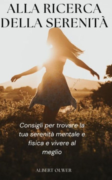 Alla ricerca della Serenit? Consigli per trovare la tua serenit?mentale e fisica e vivere al meglio