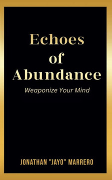 Echoes of Abundance: ""Weaponize Your Mind""